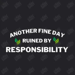 Another Fine Day Ruined By Responsibility Youth Tee -Kids Tshirts Zone d.2509269569.25013760.s3.1 232227 YXJ0aXN0c2hvdA 800x800 1