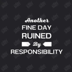 Another Fine Day Ruined By Responsibility Unique Youth Tee -Kids Tshirts Zone d.2526089673.25082362.s3.1 232227 YXJ0aXN0c2hvdA 800x800 1