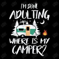 Im Done Adult Thing Where Is My Camper Youth Hoodie -Kids Tshirts Zone d.2526435960.25090500.s3.1 000000 YXJ0aXN0c2hvdA 800x800 1