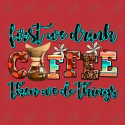 First We Drink Coffee Then We Do Things Youth Sweatshirt -Kids Tshirts Zone d.2527045685.25096918.s3.1 bc3136 YXJ0aXN0c2hvdA 800x800 1