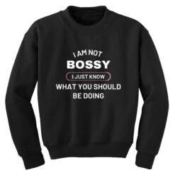 I Am Not Bossy I Just Know What You Should Classic Youth Sweatshirt -Kids Tshirts Zone pd.2492941187.52.24975855.s3.1 front black ffffff none x0y0 169 800x800 1