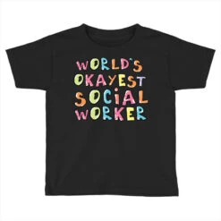 World S Okayest Social Worker Gift Idea Toddler T-shirt