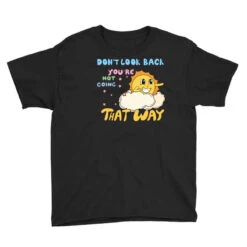 Don't Look Back You're Not Going That W Youth Tee -Kids Tshirts Zone pd.2526068718.37.25082402.s3.1 front black ffffff none x0y0 129 800x800 1