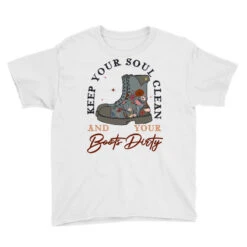 Keep Your Soul Clean And Your Boots Dir Youth Tee -Kids Tshirts Zone pd.2526147138.37.25083356.s3.1 front white ffffff none x3y0 123 800x800 1