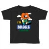 I'm Broke Bruh Sublimation Toddler T-shirt