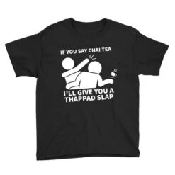 Chai Tea Thappad Slap Youth Tee -Kids Tshirts Zone pd.2526338068.37.25087152.s3.1 front black ffffff none x0y14 129 800x800 1