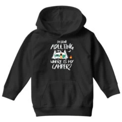 Im Done Adult Thing Where Is My Camper Youth Hoodie -Kids Tshirts Zone pd.2526435960.53.25090500.s3.1 front black ffffff none x19y0 75 800x800 1