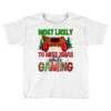 Most Likely To Miss Xmas While Gaming Toddler T-shirt 1 Most Likely To Miss Xmas While Gaming Toddler T-shirt -Kids Tshirts Zone pd.2526438669.58.25087022.s3.1 front white ffffff none x4y0 127 800x800 1