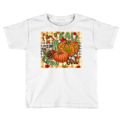 I Am A Fall Kinda Girl Pumpkin Fall Toddler T-shirt