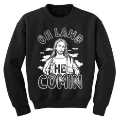Oh Lawd He Comin Youth Sweatshirt 9 Oh Lawd He Comin Youth Sweatshirt -Kids Tshirts Zone pd.2526850540.52.25075476.s3.1 front black ffffff none x8.5y0 152 800x800 1