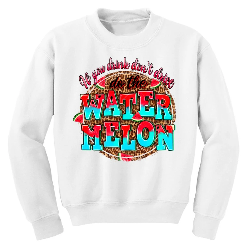 If You Drink Dont Drive Do The Watermelon Youth Sweatshirt 5 If You Drink Dont Drive Do The Watermelon Youth Sweatshirt - Image 3