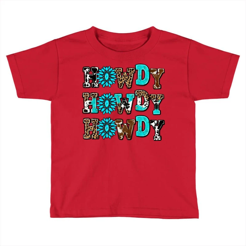 Howdy Howdy Howdy Toddler T-shirt 3 Howdy Howdy Howdy Toddler T-shirt