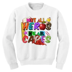 Not All Heros Wear Capes Youth Sweatshirt -Kids Tshirts Zone pd.2527115441.52.25102519.s3.1 front white ffffff none x0y0 169 800x800 1
