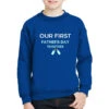 Our First Father's Day Together Funny Youth Sweatshirt 2 Our First Father's Day Together Funny Youth Sweatshirt -Kids Tshirts Zone pmd.2513385198.52.25023295.s3.1 front royal2 ffffff none x0y0 169 800x800 1