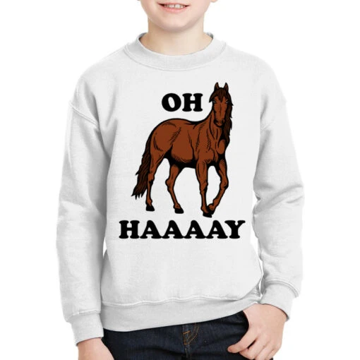 Oh Haaaay Youth Sweatshirt 1 Oh Haaaay Youth Sweatshirt -Kids Tshirts Zone pmd.2526848053.52.25075467.s3.1 front white2 ffffff none x1.5y0 166 800x800 1