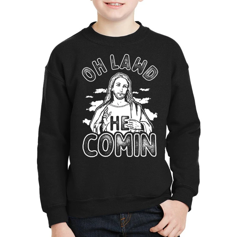Oh Lawd He Comin Youth Sweatshirt 3 Oh Lawd He Comin Youth Sweatshirt