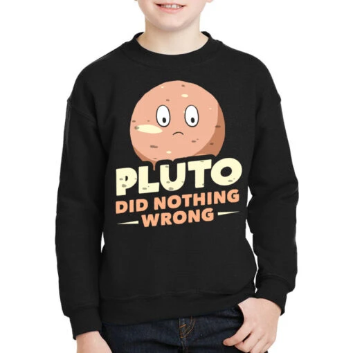 Pluto Did Nothing Wrong Youth Sweatshirt 3 Pluto Did Nothing Wrong Youth Sweatshirt -Kids Tshirts Zone pmd.2526856520.52.25078206.s3.1 front black2 ffffff none x0y0 169 800x800 1