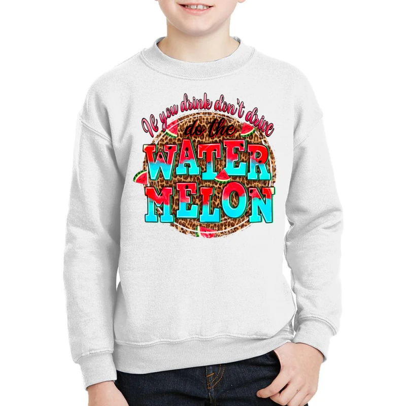If You Drink Dont Drive Do The Watermelon Youth Sweatshirt 3 If You Drink Dont Drive Do The Watermelon Youth Sweatshirt